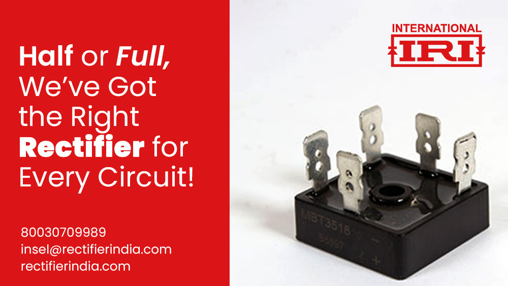 Half or Full, We’ve Got the Right Rectifier for Every Circuit!