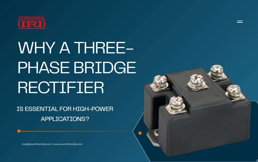 Why a Three-Phase Bridge Rectifier Is Essential for High-Power Applications?