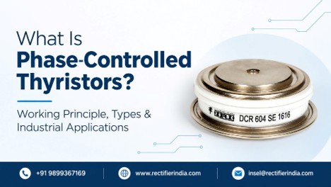 What Is Phase-Controlled Thyristors? Working Principle, Types & Industrial Applications